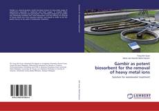 Capa do livro de Gambir as potent biosorbent for the removal of heavy metal ions 