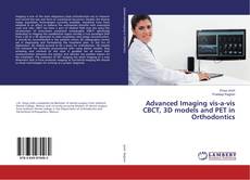Copertina di Advanced Imaging vis-a-vis CBCT, 3D models and PET in Orthodontics