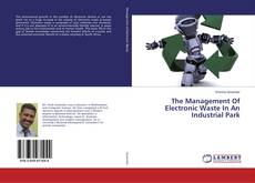 Buchcover von The Management Of Electronic Waste In An Industrial Park