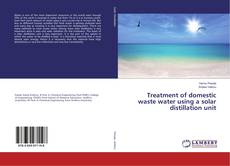 Copertina di Treatment of domestic waste water using a solar distillation unit