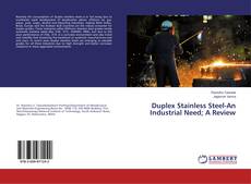 Copertina di Duplex Stainless Steel-An Industrial Need; A Review
