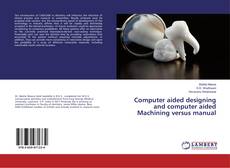Copertina di Computer aided designing and computer aided Machining versus manual