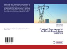 Copertina di Effects of Gamma rays on the Electric Double Layer Capacitors