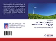 Copertina di Smart Grid Protection Containing Wind Farm and FACTS