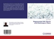 Buchcover von Regenerated Silk Fibroin and Electrospun Fibers