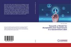 Copertina di Towards a Model for Acceptable User Experiences in e-Government Iden