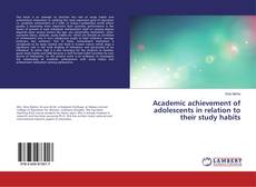 Copertina di Academic achievement of adolescents in relation to their study habits