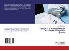 Copertina di Design of a microcontroller based infusion pump system