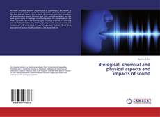 Buchcover von Biological, chemical and physical aspects and impacts of sound
