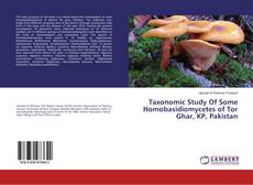 Bookcover of Taxonomic Study Of Some Homobasidiomycetes of Tor Ghar, KP, Pakistan