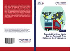Copertina di Tedarik Zincirinde Kesin Zaman Pencereli Araç Rotalama Optimizasyonu