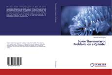 Bookcover of Some Thermoelastic Problems on a Cylinder