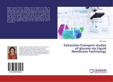 Bookcover of Extraction-Transport studies of glucose via Liquid Membrane Technology