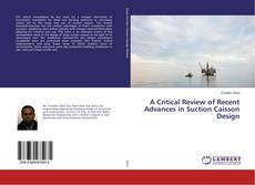 Buchcover von A Critical Review of Recent Advances in Suction Caisson Design