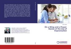 Capa do livro de On a Wing and a Prayer: Stories of the Use of Improvisation 