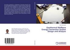 Buchcover von Geothermal Wellbore Energy Conversion System Design and Analysis