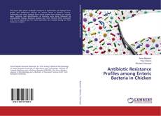 Copertina di Antibiotic Resistance Profiles among Enteric Bacteria in Chicken