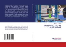 Bookcover of 3D PRINTING AND ITS APPLICATIONS