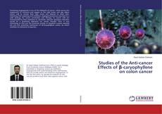 Copertina di Studies of the Anti-cancer Effects of β-caryophyllene on colon cancer