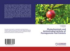 Copertina di Phytochemicals and Antimicrobial Activity of Pomegranate Peel Extracts
