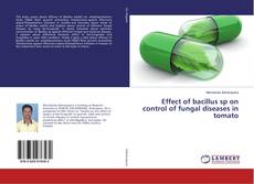 Copertina di Effect of bacillus sp on control of fungal diseases in tomato