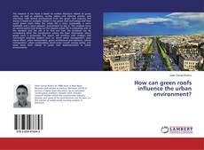 Couverture de How can green roofs influence the urban environment?