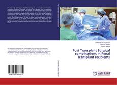 Capa do livro de Post Transplant Surgical complications in Renal Transplant recipients 