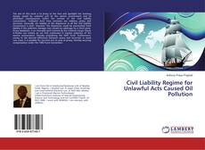Buchcover von Civil Liability Regime for Unlawful Acts Caused Oil Pollution