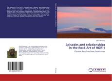 Bookcover of Episodes and relationships in the Rock Art of HOR-1