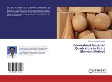 Copertina di Generalised Gaussian Quadrature in Finite Element Method