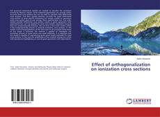 Capa do livro de Effect of orthogonalization on ionization cross sections 