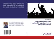 Copertina di Legal impediments to regional integration in the great lakes region