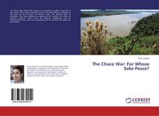 Capa do livro de The Chaco War: For Whose Sake Peace? 