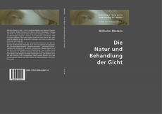Bookcover of Die Natur und Behandlung der Gicht