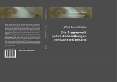Bookcover of Die Tropenwelt nebst Abhandlungen verwandten Inhalts