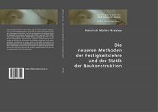 Bookcover of Die neueren Methoden der Festigkeitslehre und der Statik der Baukonstruktion