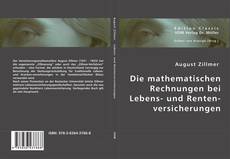 Portada del libro de Die mathematischen Rechnungen bei Lebens- und Rentenversicherungen