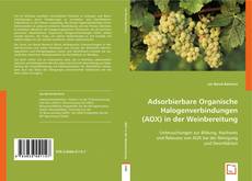 Adsorbierbare Organische Halogenverbindungen (AOX) in der Weinbereitung kitap kapağı