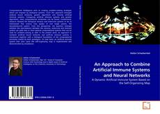 Bookcover of An Approach to Combine Artificial Immune Systems and Neural Networks
