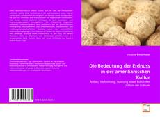 Couverture de Die Bedeutung der Erdnuss in der amerikanischen Kultur