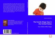 Bookcover of The Family Wage Gap in the United States