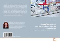 Copertina di Biografiearbeit mit psychisch traumatisierten Jugendlichen
