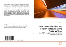 Buchcover von Travel Time Estimation and Incident Detection Using
Probe Vehicles