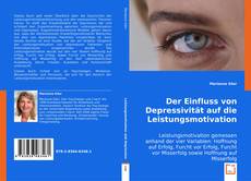 Der Einfluss von Depressivität auf die Leistungsmotivation kitap kapağı