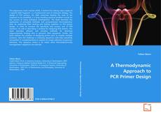 Bookcover of A Thermodynamic Approach to PCR Primer Design