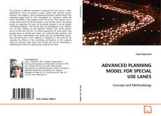 Copertina di ADVANCED PLANNING MODEL FOR SPECIAL USE LANES