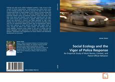 Social Ecology and the Vigor of Police Response kitap kapağı