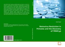 Couverture de Retrovirus Restriction in Primates and the Discovery of TRIMCyp
