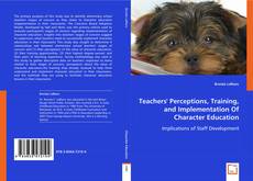 Teachers' Perceptions, Training, and Implementation Of Character Education kitap kapağı