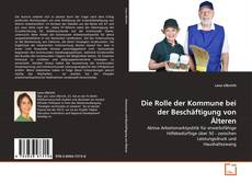 Portada del libro de Die Rolle der Kommune bei der Beschäftigung von Älteren